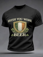Men's Funny St. Patrick's Day Irish You Were Beer Print Casual Tee
