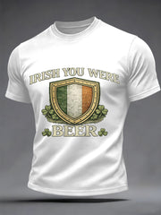 Men's Funny St. Patrick's Day Irish You Were Beer Print Casual Tee