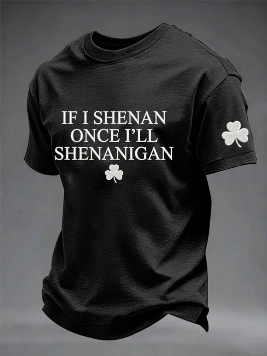 Men's If I Shenan Once I'll Shenanigan Short-sleeved T-shirt