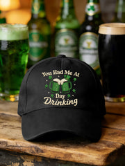 Unisex Funny St. Patrick's Day You Had Me At Day Drinking Print Hat