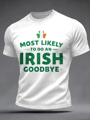 Men's Funny St. Patrick's Day Most Likely To Do An Irish Goodbye Print Casual Tee