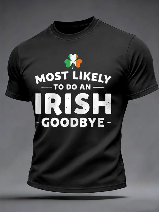 Men's Funny St. Patrick's Day Most Likely To Do An Irish Goodbye Print Casual Tee