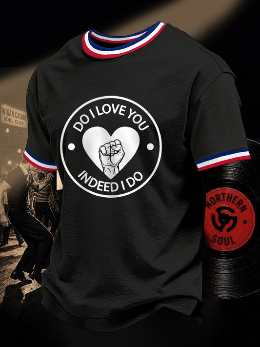 Men's Retro Northern Soul Do I Love You Indeed I Do Print Casual Tee